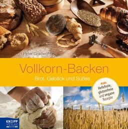 Vollkorn-Backen: Brot, Gebäck und Süßes