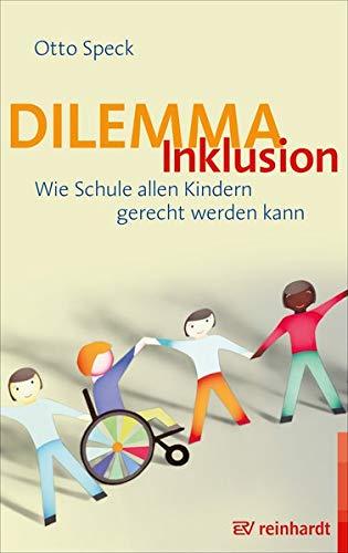 Dilemma Inklusion: Wie Schule allen Kindern gerecht werden kann