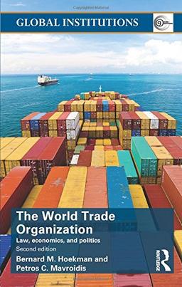 World Trade Organization (WTO): Law, Economics, and Politics (Global Institutions)