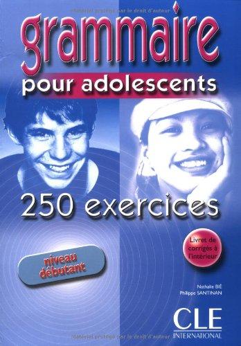 Grammaire pour adolescents, niveau débutant : 250 exercices : cahier d'exercices