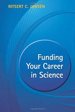 Funding Your Career in Science: From Research Idea To Personal Grant