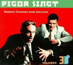 Pigor singt, Volumen 3: Benedikt Eichhorn muss begleiten