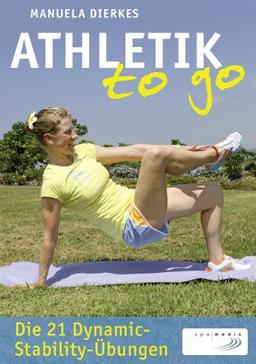 Athletik to go: Die 21 Dynamic-Stability-Übungen