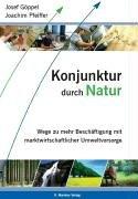 Konjunktur durch Natur. Wege zu mehr Beschätigung mit marktwirtschaftlicher Umweltvorsorge