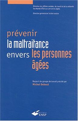 Prévenir la maltraitance envers les personnes âgées : rapport de la commission placée sous la présidence de Michel Debout