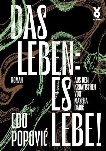 Das Leben: es lebe!