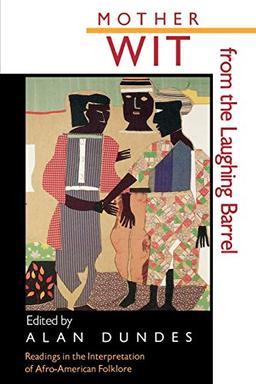 Mother Wit from the Laughing Barrel: Readings in the Interpretation of Afro-American Folklore (Critical Studies on Black Life and Culture)