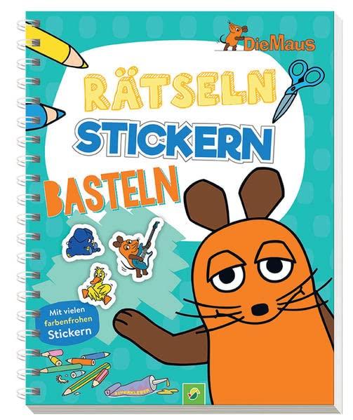 Die Maus - Rätseln, Stickern, Basteln: Die Sendung mit der Maus. Mit vielen farbenfrohen Stickern. Für Kinder ab 4 Jahren