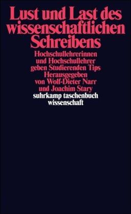 Lust und Last des wissenschaftlichen Schreibens: Hochschullehrerinnen und Hochschullehrer geben Studierenden Tips (suhrkamp taschenbuch wissenschaft)