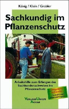 Sachkundig im Pflanzenschutz. Arbeitshilfe zum Erlangen des Sachkundenachweises im Pflanzenschutz. Übungsaufgaben mit Antworten - nach dem neuen Pflanzenschutzgesetz