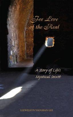 For Love of the Real: A Story of Life's Mystical Secret