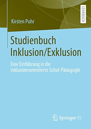 Studienbuch Inklusion/Exklusion: Eine Einführung in die inklusionsorientierte Schul-Pädagogik