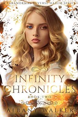 Infinity Chronicles Book Two: A Paranormal Reverse Harem Series