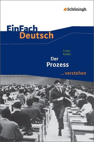 EinFach Deutsch ...verstehen. Interpretationshilfen: EinFach Deutsch ...verstehen: Franz Kafka: Der Prozess