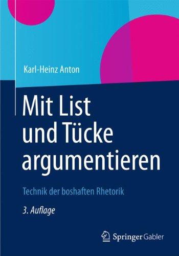 Mit List und Tücke argumentieren: Technik der boshaften Rhetorik