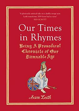 Our Times in Rhymes: Being a Prosodical Chronicle of Our Damnable Age