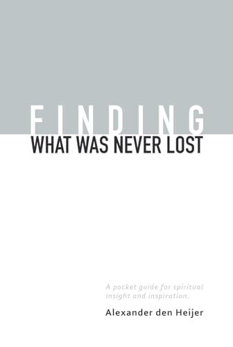 Finding what was never lost: A pocket guide for spiritual insight and inspiration