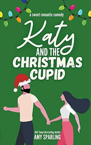 Katy and the Christmas Cupid (Lake Sterling Sweet Romance, Band 2)