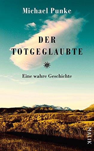 Der Totgeglaubte: Eine wahre Geschichte