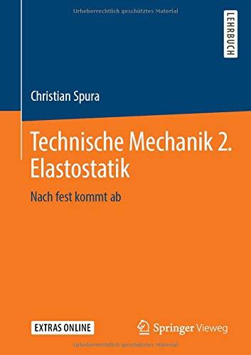 Technische Mechanik 2. Elastostatik: Nach fest kommt ab