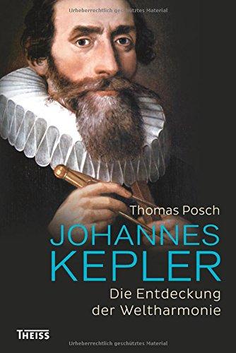 Johannes Kepler: Die Entdeckung der Weltharmonie