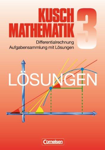 Kusch: Mathematik - Aktuelle Ausgabe: Mathematik, Neuausgabe, Bd.3, Differentialrechnung: Passend zum Lehrbuch, neunte Auflage