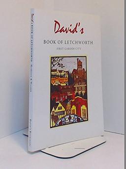 David's Book of Letchworth: First Garden City, A Brief History and Practical Guide