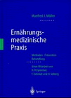 Ernährungsmedizinische Praxis: Methoden  -  Prävention  -  Behandlung