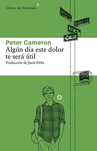 Algun Dia Este Dolor Te Sera Util (Libros del Asteroide, Band 98)