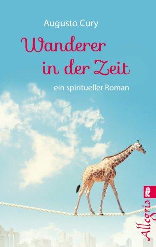 Wanderer in der Zeit: ein spiritueller Roman