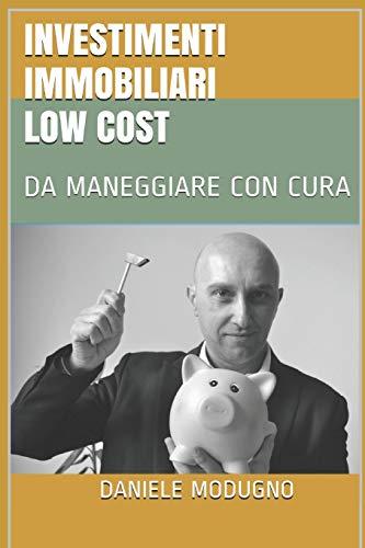 Investimenti Immobiliari low cost: Da maneggiare con cura