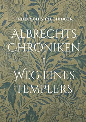 Albrechts Chroniken 1: Weg eines Templers