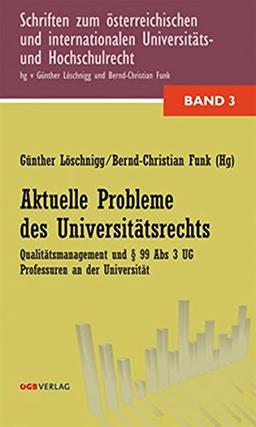 Aktuelle Probleme des Universitätsrechts: Qualitätsmanagement und § 99 Abs 3 UG-Professuren an der Universität (Schriften zum österreichischen und internationalen Universitäts- und Hochschulrecht)