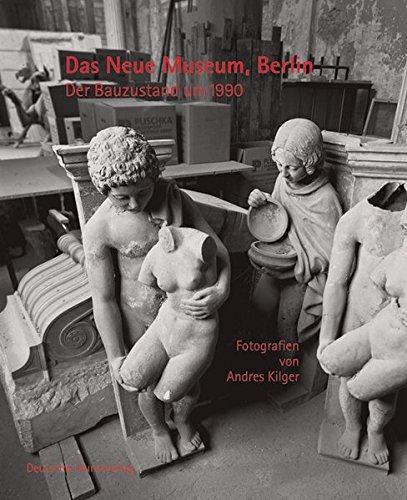 Das Neue Museum, Berlin: Der Bauzustand um 1990. Photografien von Andres Kilger, mit Texten von Bernhard Maaz