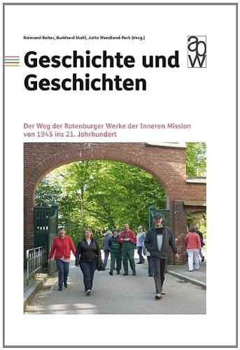 Geschichte und Geschichten: Der Weg der Rotenburger Werke der Inneren Mission von 1945 ins 21. Jahrhundert