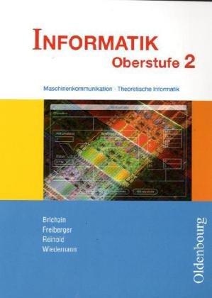 Informatik Oberstufe 2: Maschinenkommunikation - Theoretische Informatik