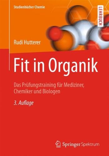 Fit in Organik: Das Prüfungstraining für Mediziner, Chemiker und Biologen (Studienbücher Chemie)