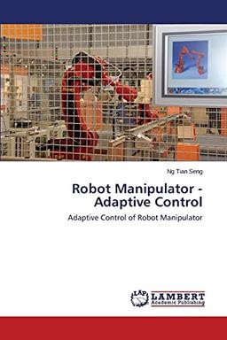 Robot Manipulator - Adaptive Control: Adaptive Control of Robot Manipulator