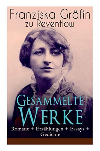 Gesammelte Werke: Romane + Erzählungen + Essays + Gedichte