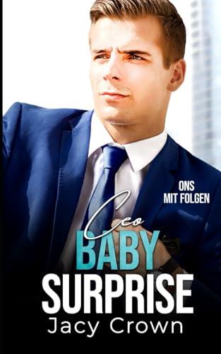 CEO Baby Surprise: One-Night-Stand mit Folgen (Unexpected Love Stories)