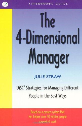 4-dimensional Manager: DiSC Strategies for Managing Different People in the Best Ways (Inscape Guide)