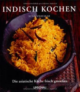 Indisch kochen: Die asiatische Küche frisch genießen