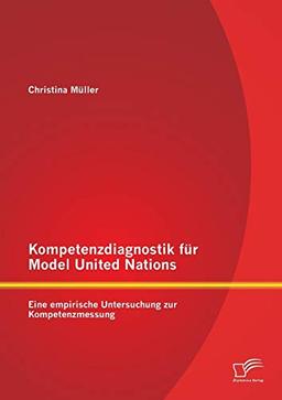 Kompetenzdiagnostik für Model United Nations: Eine empirische Untersuchung zur Kompetenzmessung