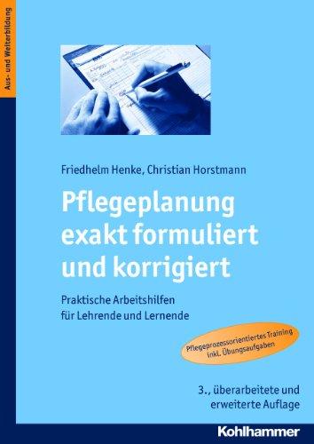 Pflegeplanung exakt formuliert und korrigiert: Praktische Arbeitshilfen für Lehrende und Lernende