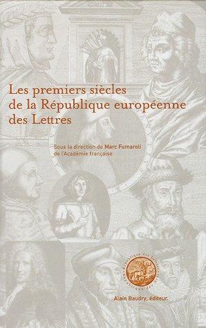 Les premiers siècles de la république européenne des lettres : actes du colloque international, Paris, décembre 2001