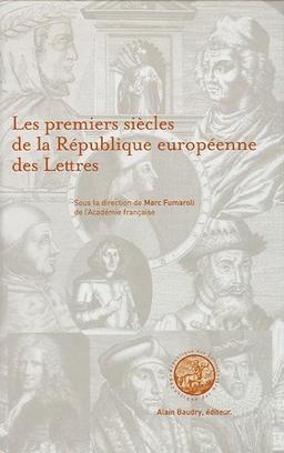 Les premiers siècles de la république européenne des lettres : actes du colloque international, Paris, décembre 2001