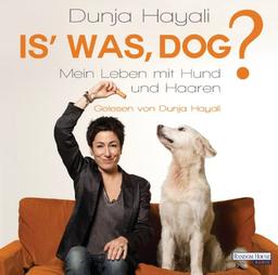 Is' was, Dog?: Mein Leben mit Hund und Haaren