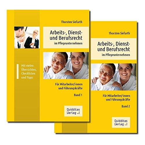 Arbeits-, Dienst- und Berufsrecht im Pflegeunternehmen: Für Mitarbeiter/-innen und Führungskräfte, Band 1: Arbeitsvertragsrecht u.a., Band 2: Arbeitsschutzrecht, kollektives Arbeitsrecht u.a.