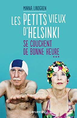 Les petits vieux d'Helsinki. Vol. 3. Les petits vieux d'Helsinki se couchent de bonne heure