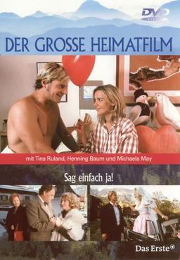 Der große Heimatfilm - Sag einfach Ja!